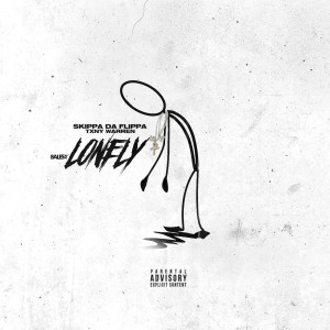 收听Skippa Da Flippa的Lonely (Explicit)歌词歌曲