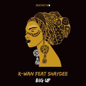 R-Wan的專輯Big Up (feat. Shaydee)