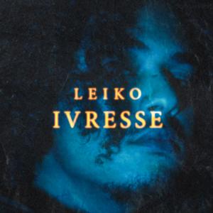 收聽LEIKO的Ivresse (Explicit)歌詞歌曲