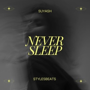 收聽Suyash的Never Sleep (Explicit)歌詞歌曲