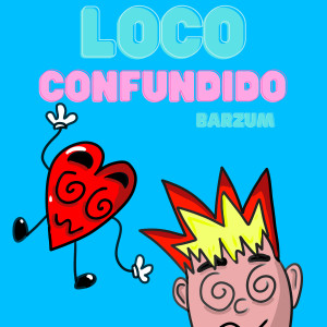 ดาวน์โหลดและฟังเพลง Loco Confundido พร้อมเนื้อเพลงจาก Barzum