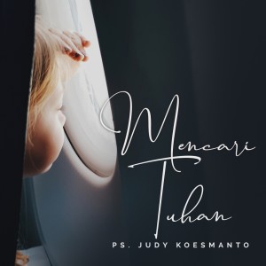 Dengarkan Mencari Tuhan lagu dari Judy Koesmanto dengan lirik