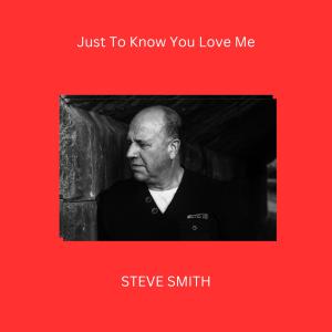 Steve Smith的專輯Just To Know You Love Me