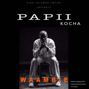 ดาวน์โหลดและฟังเพลง Waambie พร้อมเนื้อเพลงจาก Papii Kocha