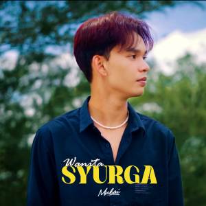 ดาวน์โหลดและฟังเพลง Wanita Syurga พร้อมเนื้อเพลงจาก Mubai