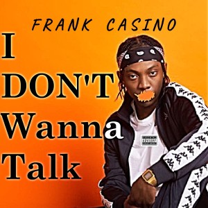 Frank Casino的專輯I Don't Wanna Talk