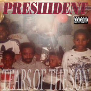 Album Tears of the Son (Explicit) from PRESIIIDENT
