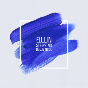 ดาวน์โหลดและฟังเพลง Stripping Down Nude พร้อมเนื้อเพลงจาก ELWIN