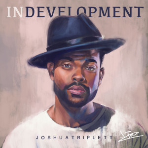 Album In Development oleh Joshua Triplett
