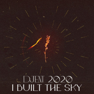 Dengarkan Djent 2020 lagu dari I Built The Sky dengan lirik