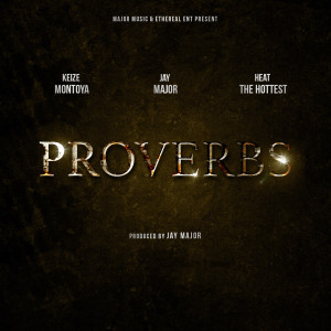 Listen to Proverbs (feat. Keize Montoya & Heat the Hottest) song with lyrics from Jay Major