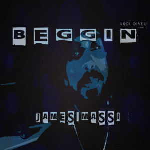 Album Beggin (Rock Cover) from James Massi