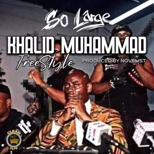 So Large的專輯KHALID MUHAMMAD FREESTYLE (feat. Novelist) [Explicit]