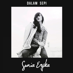 Dengarkan Dalam Sepi lagu dari Sonia Eryka dengan lirik