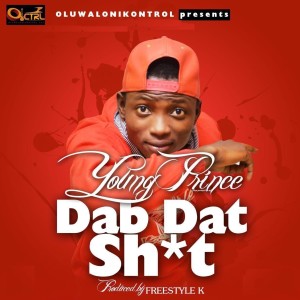 Listen to Dab Dat Sh*t (Explicit) song with lyrics from Young Prince
