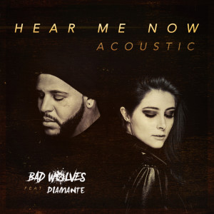 Dengarkan Hear Me Now (feat. DIAMANTE)[Acoustic] (Acoustic) lagu dari Bad Wolves dengan lirik
