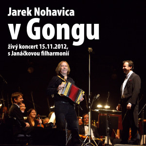อัลบัม Jarek Nohavica V Gongu (Živý Koncert S Janáčkovou Filharmonií - Live) ศิลปิน Jaromir Nohavica