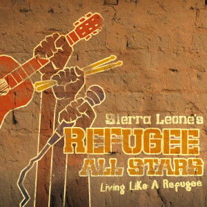 Sierra Leone's Refugee All Stars的专辑Living Like A Refugee