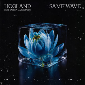 ดาวน์โหลดและฟังเพลง Same Wave (feat. Salena Mastroianni) (Explicit) พร้อมเนื้อเพลงจาก Hogland