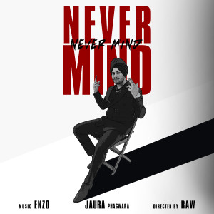 Listen to Never Mind song with lyrics from Jaura Phagwara