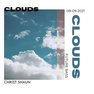 Dengarkan lagu Clouds nyanyian Christ Shaun dengan lirik