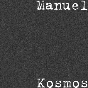 Listen to Kosmos song with lyrics from Manuel