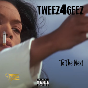 T-WEEZ4GEEZ的專輯On To The Next (Explicit)