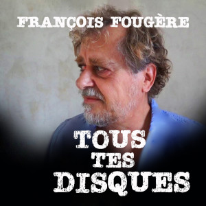 Album Tous tes disques from François Fougère