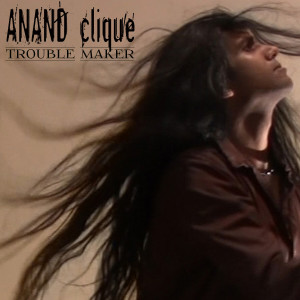 收聽Anand Clique的Trouble Maker歌詞歌曲