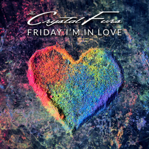 ดาวน์โหลดและฟังเพลง Friday I'm in Love พร้อมเนื้อเพลงจาก The Crystal Furs