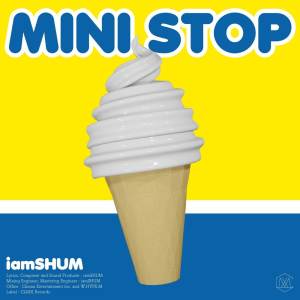 Listen to MINI STOP song with lyrics from iamSHUM