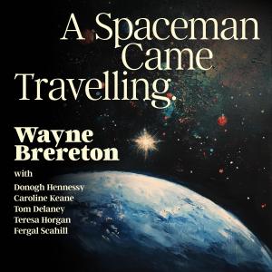 收聽Wayne Brereton的A Spaceman Came Travelling (feat. Donogh Hennessy, Fergal Scahill, Caroline Keane, Tom DeLaney & Teresa Horgan)歌詞歌曲