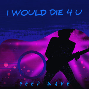 Album I Would Die 4 U oleh Deep Wave