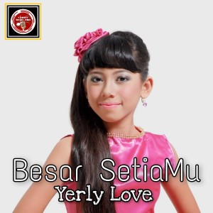 Yerly Love的專輯Besar SetiaMu