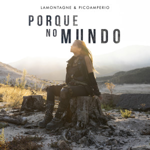 ดาวน์โหลดและฟังเพลง Porque no Mundo พร้อมเนื้อเพลงจาก Lamontagne