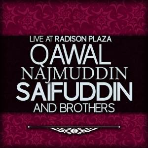 อัลบัม Live At Radison Plaza ศิลปิน Qawal Najmuddin Saifuddin And Brothers
