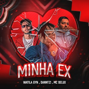 收听WATILA GYN的Minha Ex (Explicit)歌词歌曲