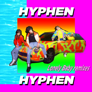 Hyphen Hyphen的專輯Lonely Baby (Remixes EP)