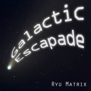 Album Galactic Escapade (2023 Redux) from Ryu Matrix