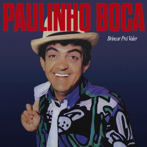 Paulinho Boca De Cantor的專輯Brincar Pra Valer