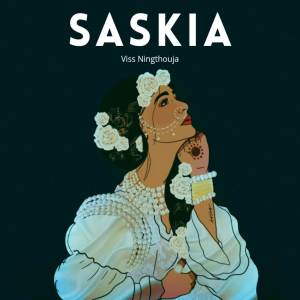 ดาวน์โหลดและฟังเพลง Saskia พร้อมเนื้อเพลงจาก Viss Ningthouja