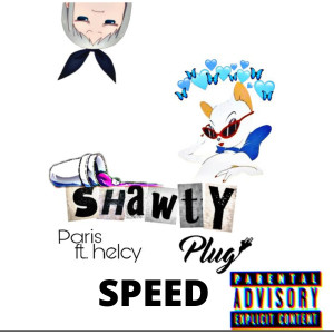 收聽Pariz的Shawty ( Speed )歌詞歌曲