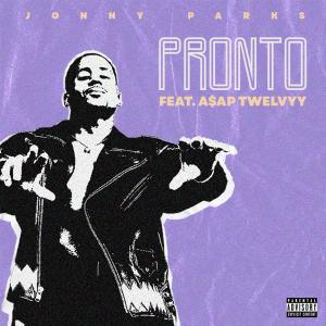 Listen to Pronto (Explicit) song with lyrics from Jonny Parks