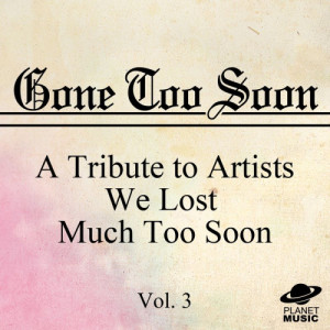The Hit Co.的專輯Gone Too Soon: A Tribute to Artists We Lost Much Too Soon, Vol. 3