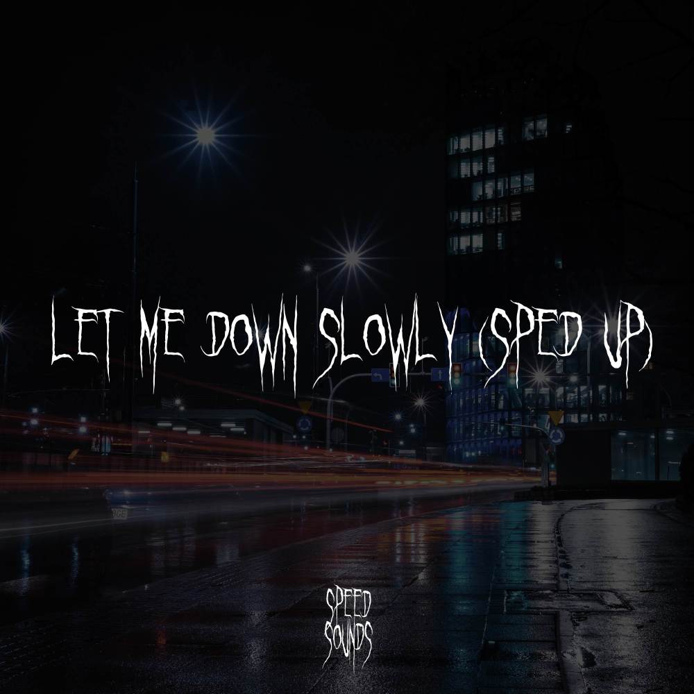 Let Me Down Slowly (Sped Up)