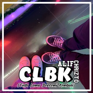 Album CLBK (Cinta Lama Bersemi Kembali) oleh Alif Chrizto