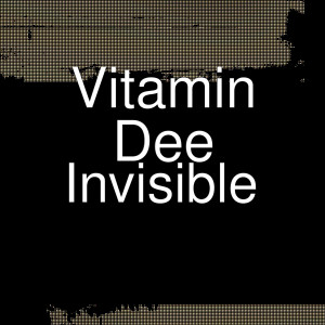 收听Vitamin Dee的Invisible (Explicit)歌词歌曲