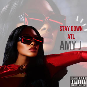 收聽Amy J的STAY DOWN (Explicit)歌詞歌曲