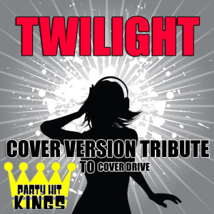 ดาวน์โหลดและฟังเพลง Twilight (Cover Version Tribute to Cover Drive) พร้อมเนื้อเพลงจาก Party Hit Kings