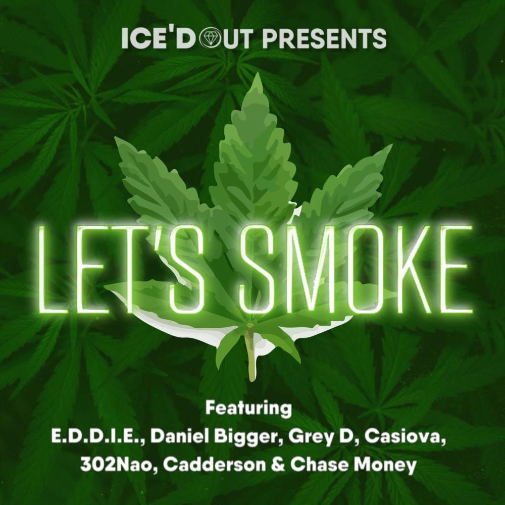 Let's Smoke (feat. E.D.D.I.E., 302Nao, Daniel Bigger, Casiova, Grey D & Cadderson) (Explicit)
